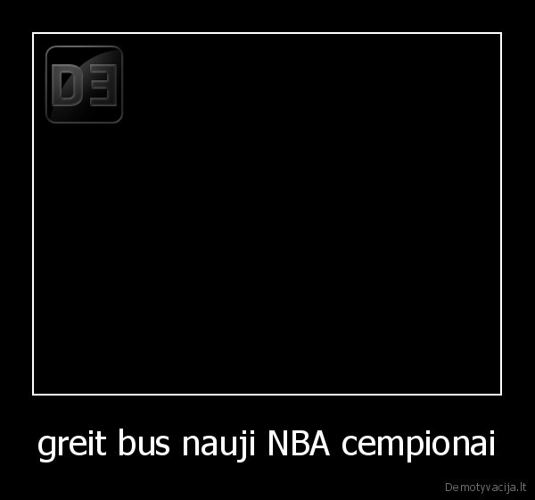 greit bus nauji NBA cempionai - 