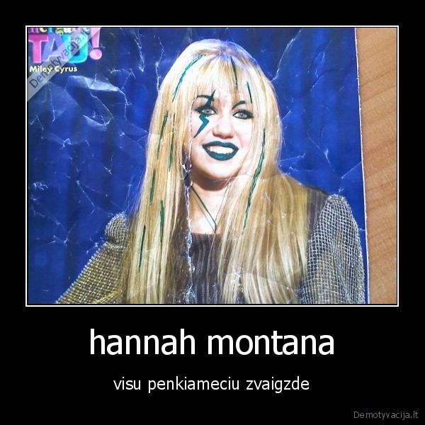 hannah montana - visu penkiameciu zvaigzde