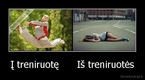 Į treniruotę      Iš treniruotės - 