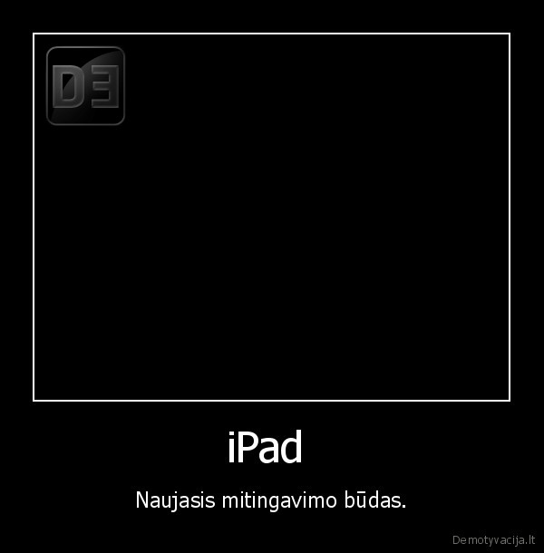 iPad  - Naujasis mitingavimo būdas.