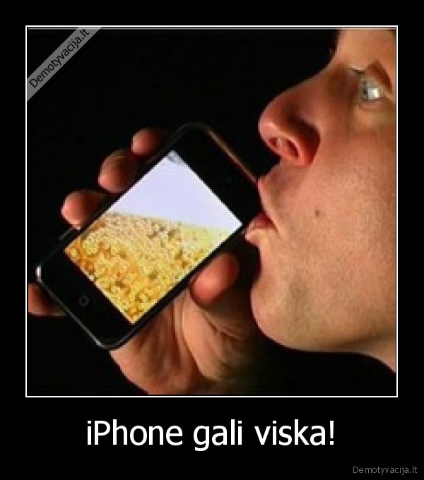 iPhone gali viska! - 