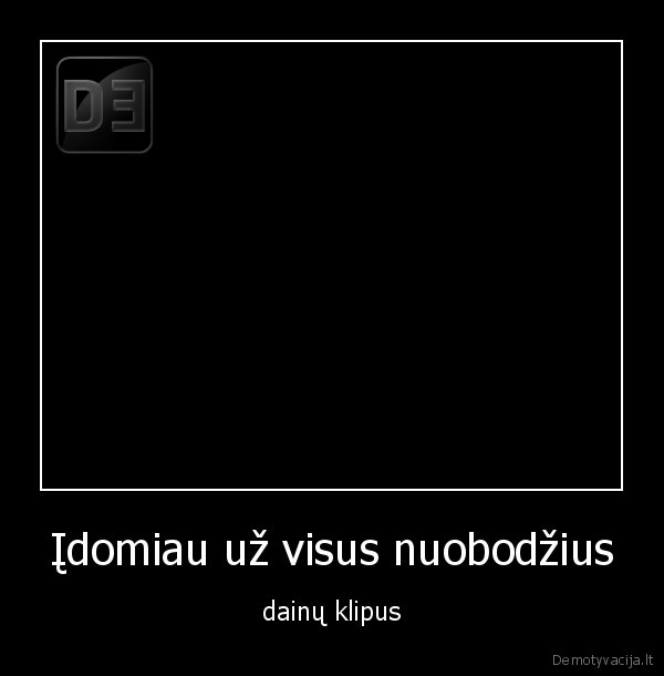 Įdomiau už visus nuobodžius - dainų klipus