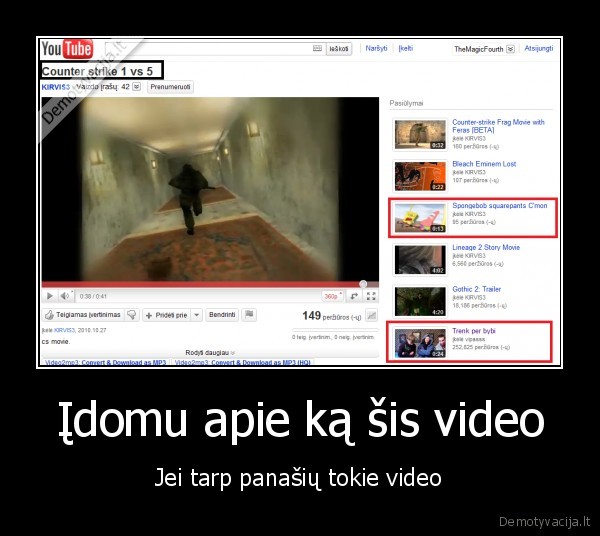 Įdomu apie ką šis video - Jei tarp panašių tokie video