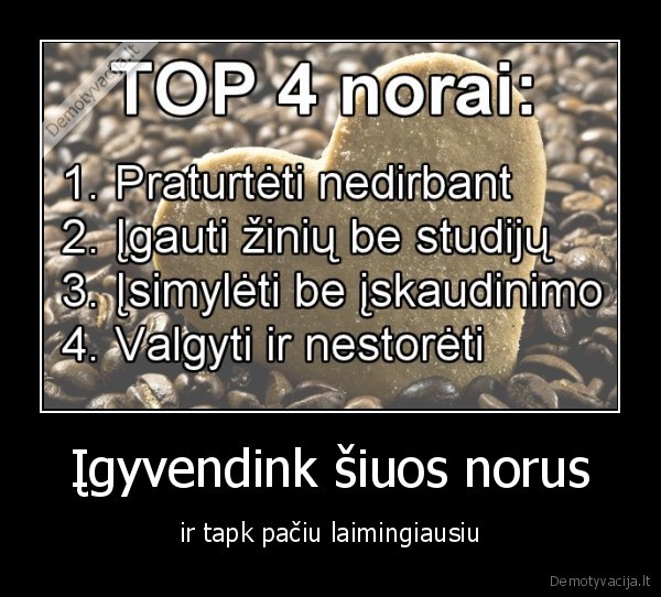 Įgyvendink šiuos norus - ir tapk pačiu laimingiausiu