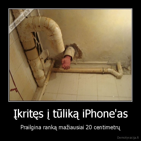 Įkritęs į tūliką iPhone'as - Prailgina ranką mažiausiai 20 centimetrų