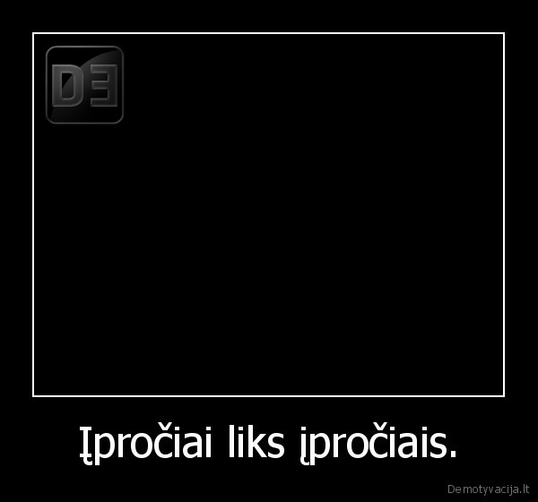 Įpročiai liks įpročiais. - 