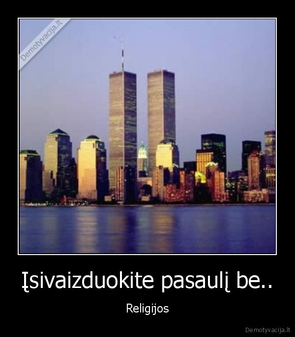 Įsivaizduokite pasaulį be.. - Religijos