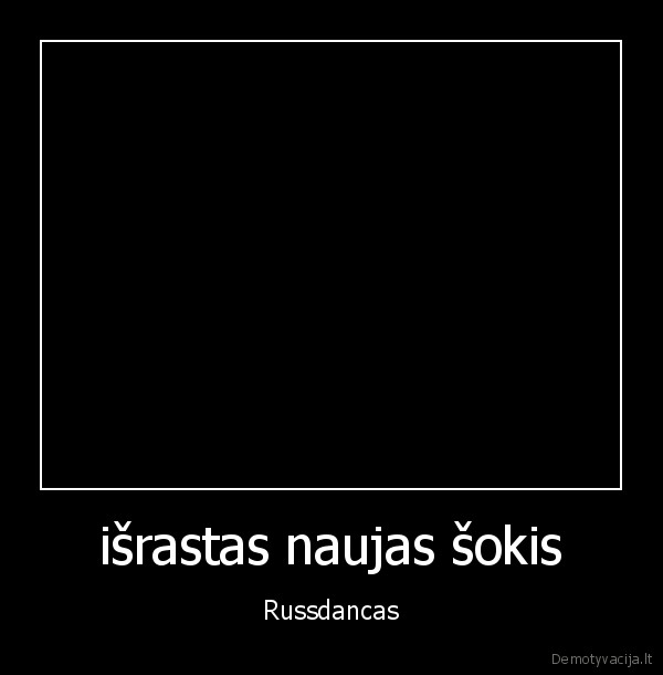 išrastas naujas šokis - Russdancas