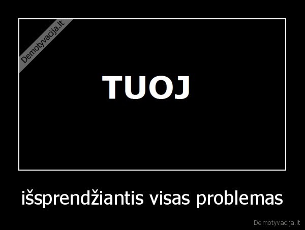 išsprendžiantis visas problemas - 