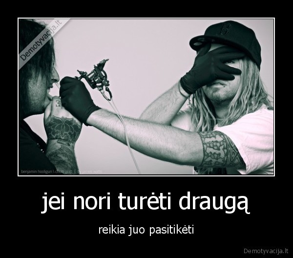 jei nori turėti draugą - reikia juo pasitikėti