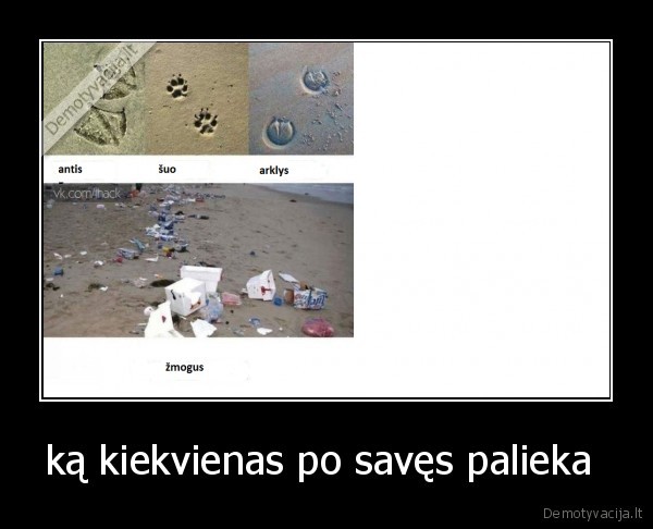 ką kiekvienas po savęs palieka  - 