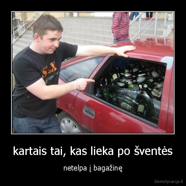 kartais tai, kas lieka po šventės - netelpa į bagažinę