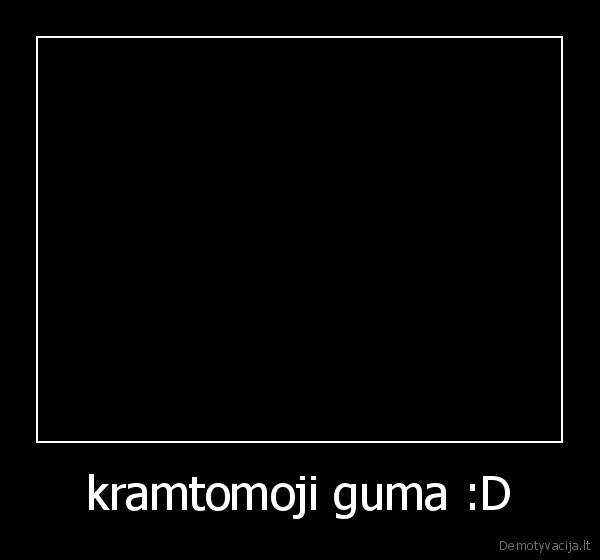 kramtomoji guma :D - 