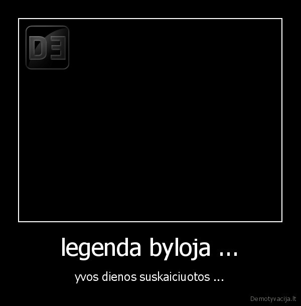legenda byloja ... - yvos dienos suskaiciuotos ...