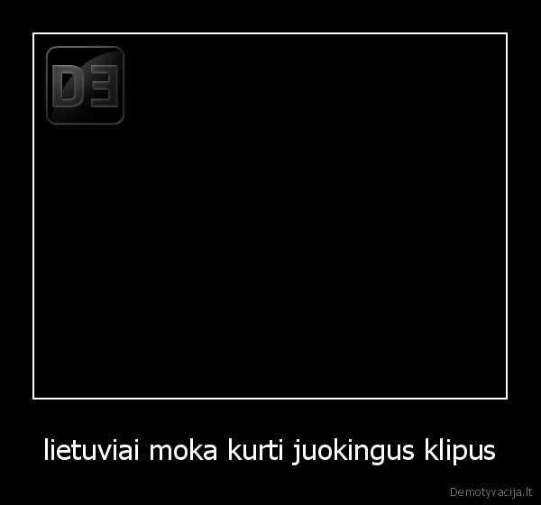 lietuviai moka kurti juokingus klipus - 