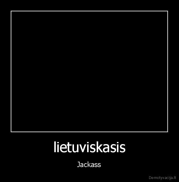 lietuviskasis - Jackass