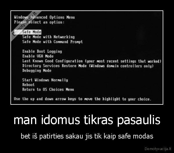 man idomus tikras pasaulis - bet iš patirties sakau jis tik kaip safe modas