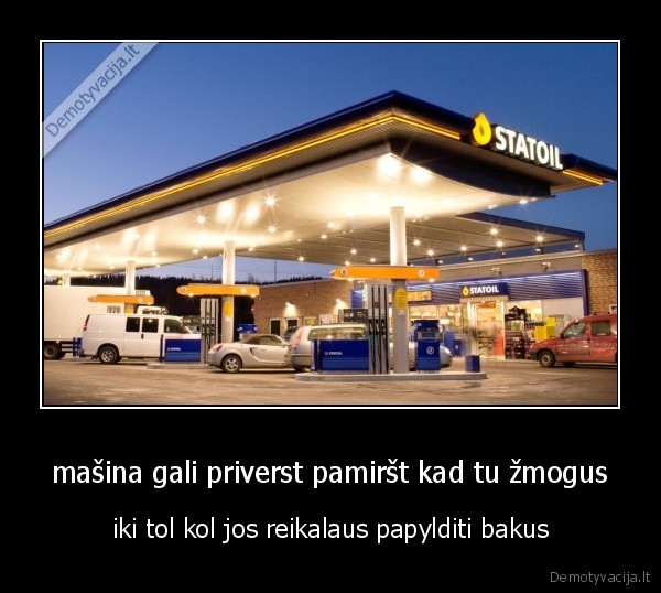 mašina gali priverst pamiršt kad tu žmogus - iki tol kol jos reikalaus papylditi bakus