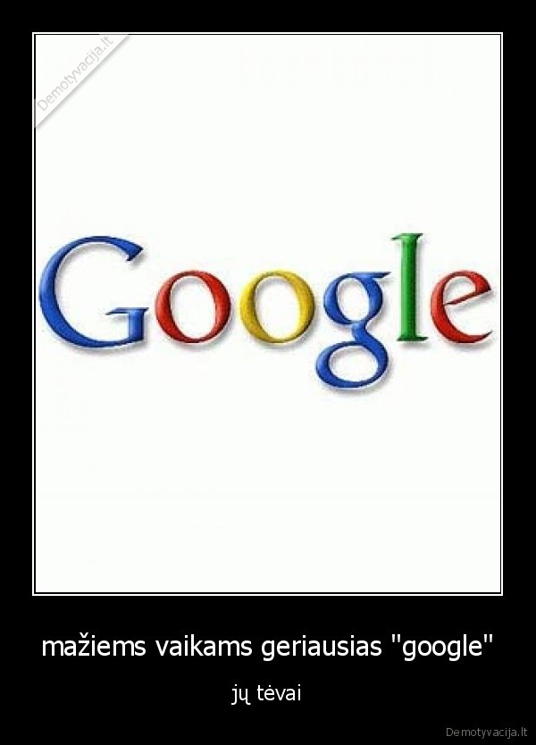 mažiems vaikams geriausias "google" - jų tėvai