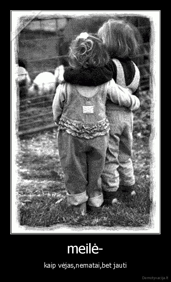 meilė- - kaip vėjas,nematai,bet jauti