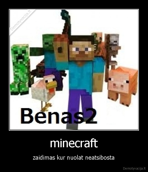 minecraft - zaidimas kur nuolat neatsibosta