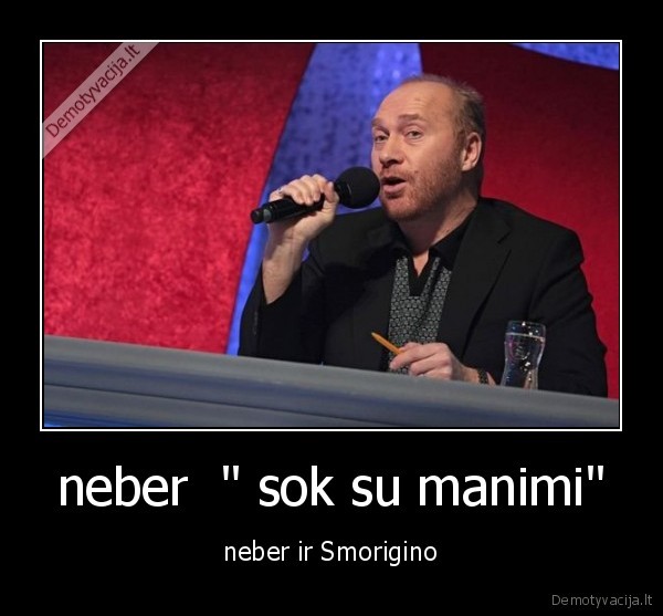 neber  " sok su manimi" - neber ir Smorigino