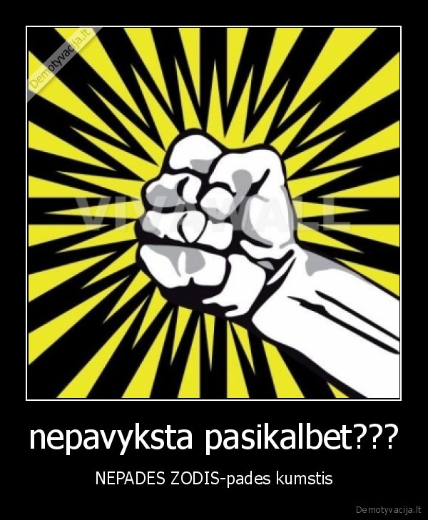 nepavyksta pasikalbet??? - NEPADES ZODIS-pades kumstis