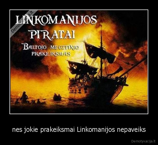 nes jokie prakeiksmai Linkomanijos nepaveiks - 