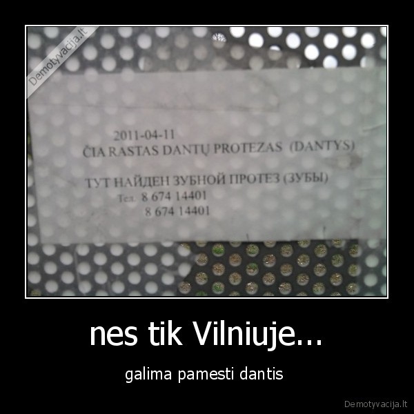 nes tik Vilniuje... - galima pamesti dantis 