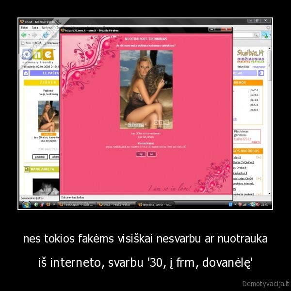 nes tokios fakėms visiškai nesvarbu ar nuotrauka - iš interneto, svarbu '30, į frm, dovanėlę'