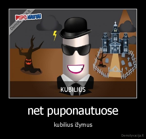 net puponautuose - kubilius ižymus