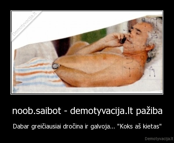 noob.saibot - demotyvacija.lt pažiba - Dabar greičiausiai dročina ir galvoja... "Koks aš kietas"