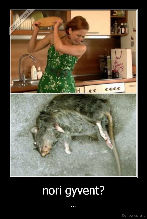 nori gyvent? - ...