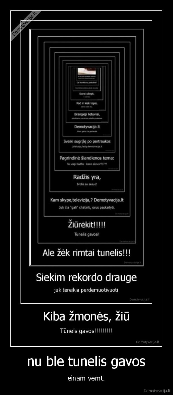 nu ble tunelis gavos - einam vemt.