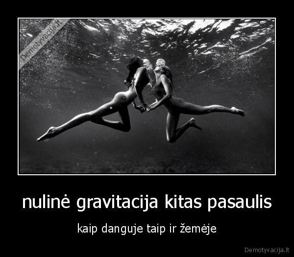 nulinė gravitacija kitas pasaulis - kaip danguje taip ir žemėje