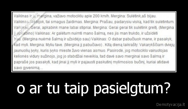 o ar tu taip pasielgtum? - 