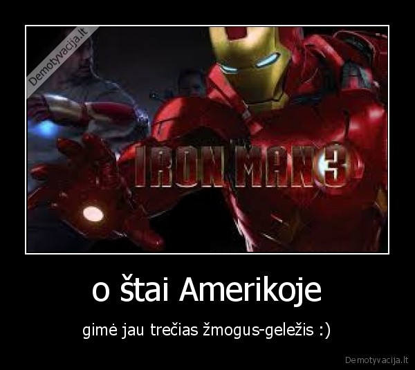o štai Amerikoje - gimė jau trečias žmogus-geležis :)