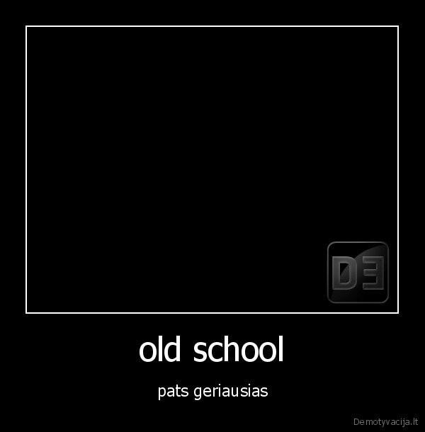 old school - pats geriausias