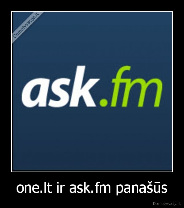 one.lt ir ask.fm panašūs - 