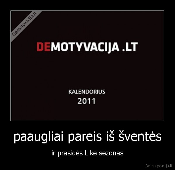 paaugliai pareis iš šventės - ir prasidės Like sezonas