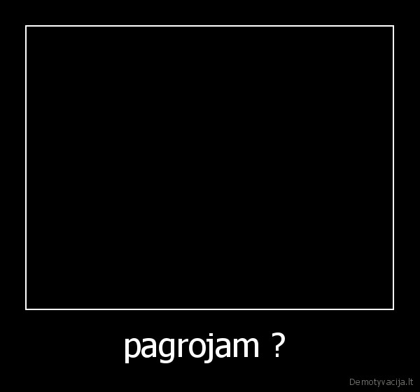 pagrojam ?  - 