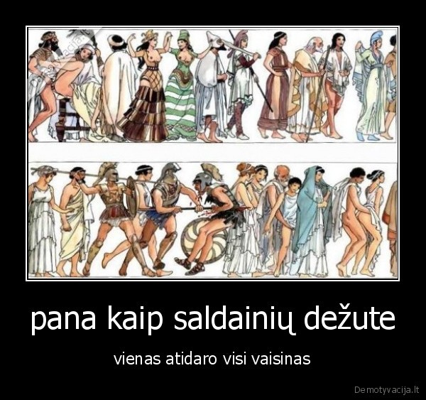 pana kaip saldainių dežute - vienas atidaro visi vaisinas