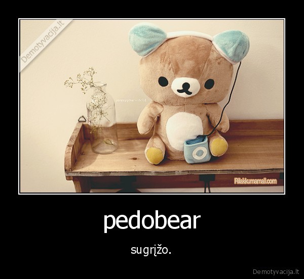 pedobear - sugrįžo.