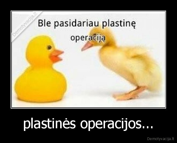 plastinės operacijos... - 