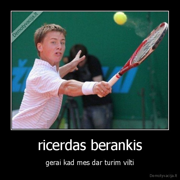 ricerdas berankis - gerai kad mes dar turim vilti