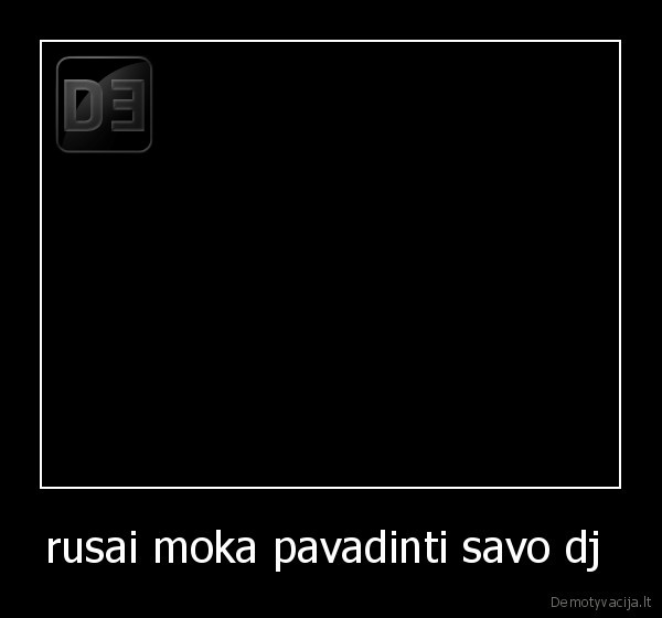 rusai moka pavadinti savo dj  - 