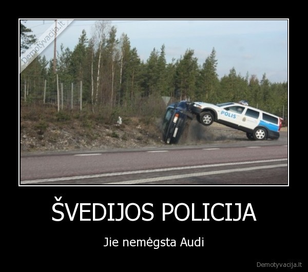 ŠVEDIJOS POLICIJA - Jie nemėgsta Audi