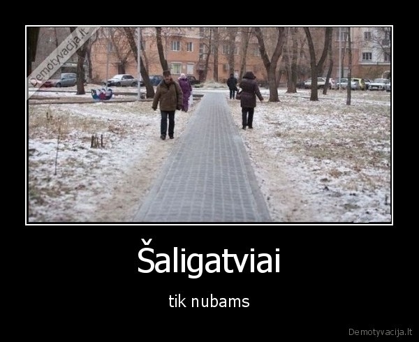 Šaligatviai - tik nubams