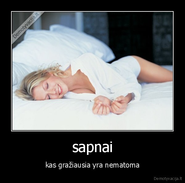 sapnai - kas gražiausia yra nematoma