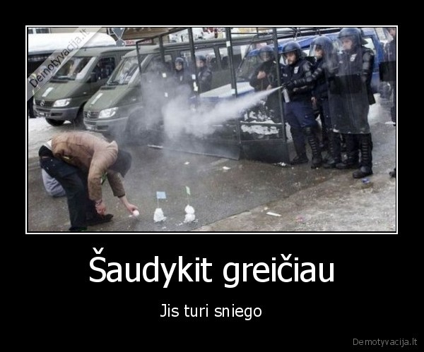 Šaudykit greičiau - Jis turi sniego